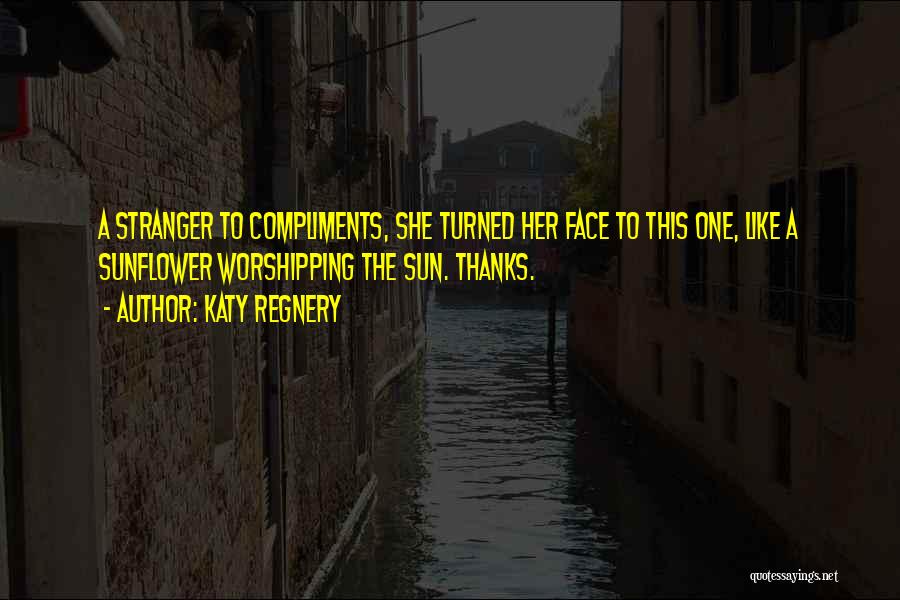 Worshipping The Sun Quotes By Katy Regnery