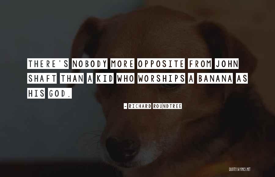 Worships Quotes By Richard Roundtree Worships Quotes By Richard Roundtree
