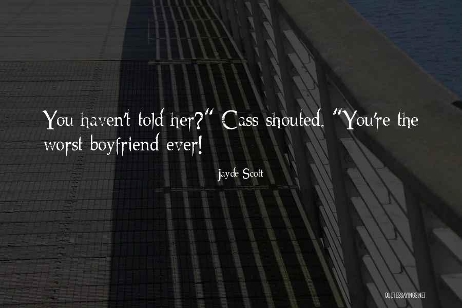 Worst Boyfriend Quotes By Jayde Scott Worst Boyfriend Quotes By Jayde Scott