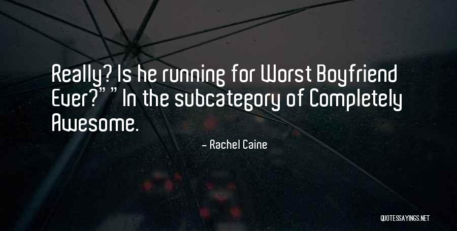 Worst Boyfriend Quotes By Rachel Caine Worst Boyfriend Quotes By Rachel Caine