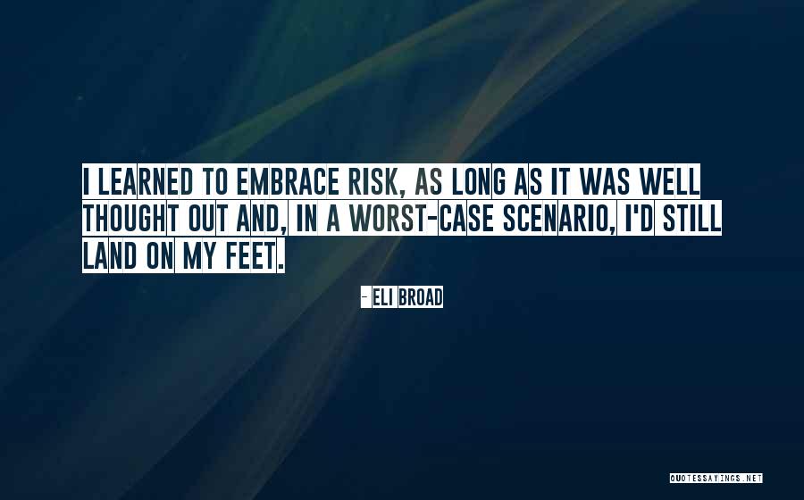 Worst Case Quotes By Eli Broad Worst Case Quotes By Eli Broad