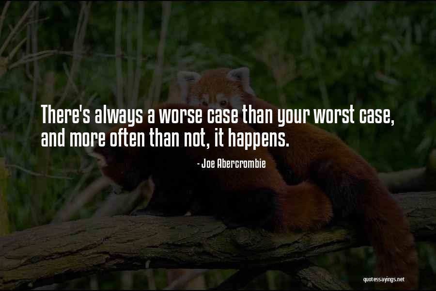 Worst Case Quotes By Joe Abercrombie Worst Case Quotes By Joe Abercrombie