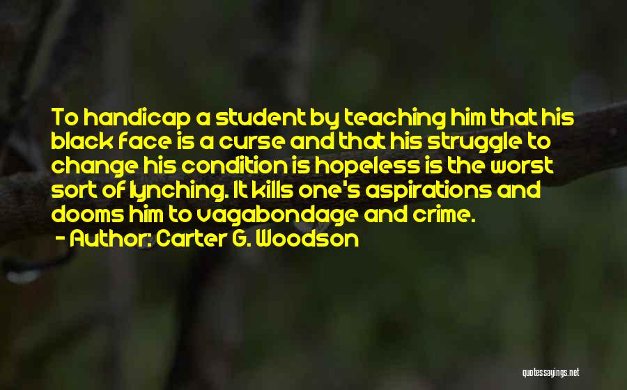 Worst Condition Quotes By Carter G. Woodson