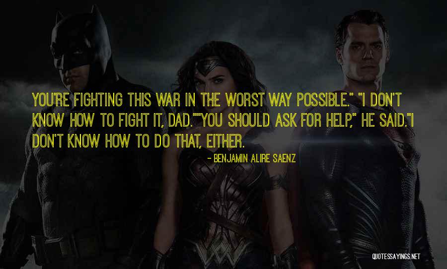 Worst Dad Quotes By Benjamin Alire Saenz Worst Dad Quotes By Benjamin Alire Saenz