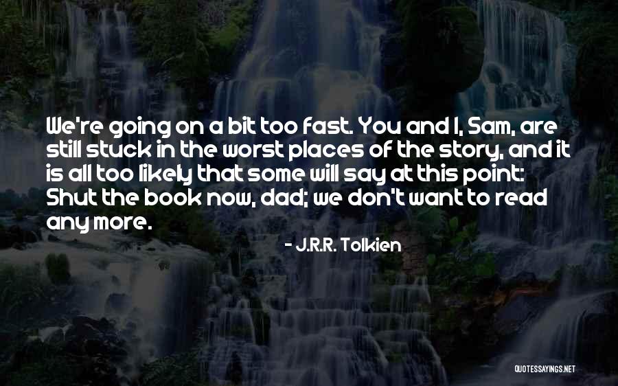 Worst Dad Quotes By J.R.R. Tolkien Worst Dad Quotes By J.R.R. Tolkien