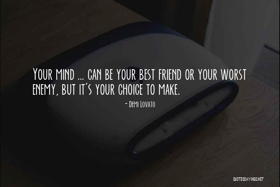 Worst Enemy Is The Best Friend Quotes By Demi Lovato Worst Enemy Is The Best Friend Quotes By Demi Lovato
