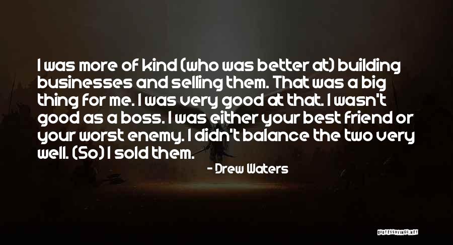 Worst Enemy Is The Best Friend Quotes By Drew Waters Worst Enemy Is The Best Friend Quotes By Drew Waters