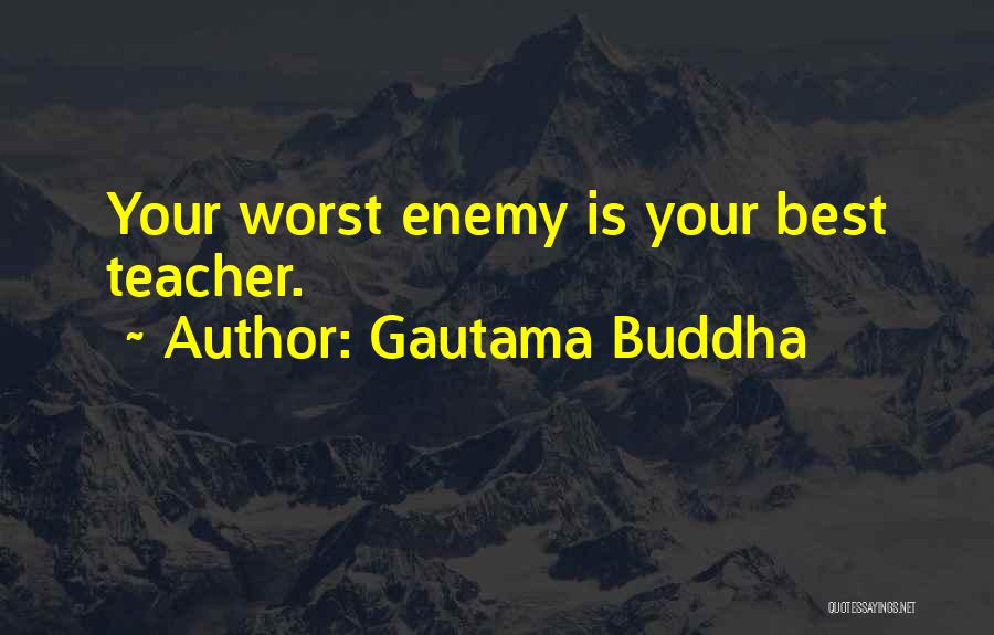 Worst Enemy Quotes By Gautama Buddha