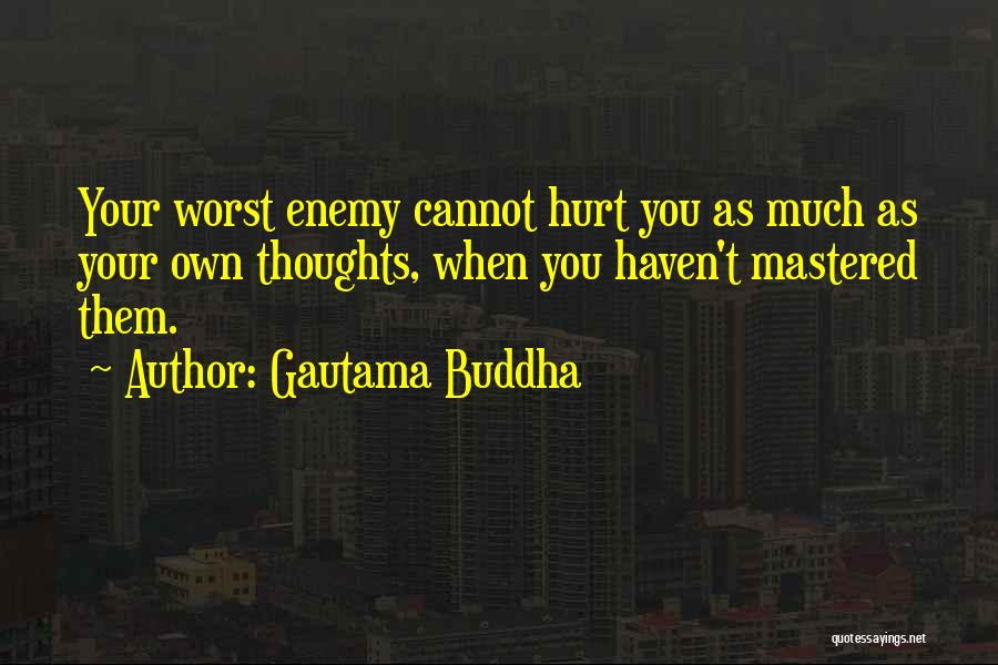 Worst Enemy Quotes By Gautama Buddha