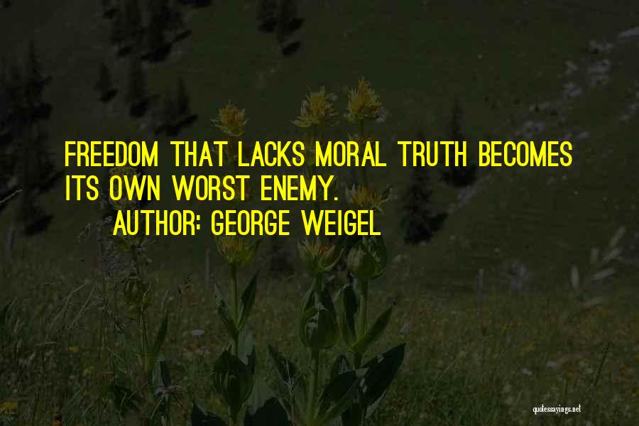 Worst Enemy Quotes By George Weigel