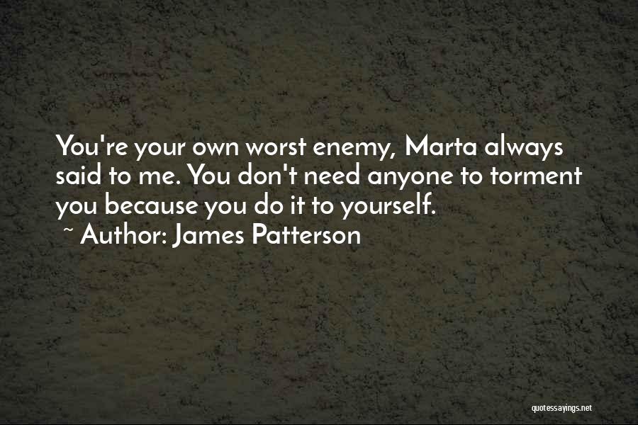 Worst Enemy Quotes By James Patterson