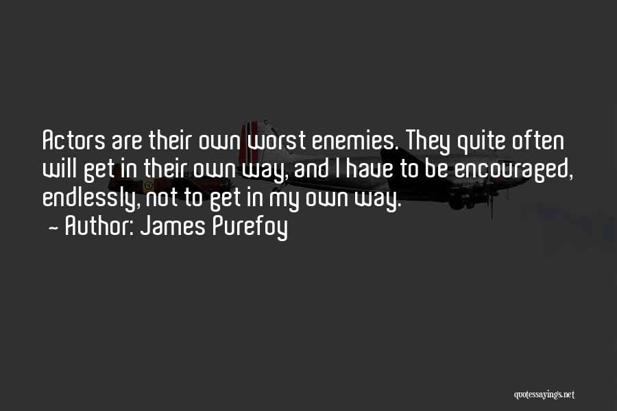 Worst Enemy Quotes By James Purefoy