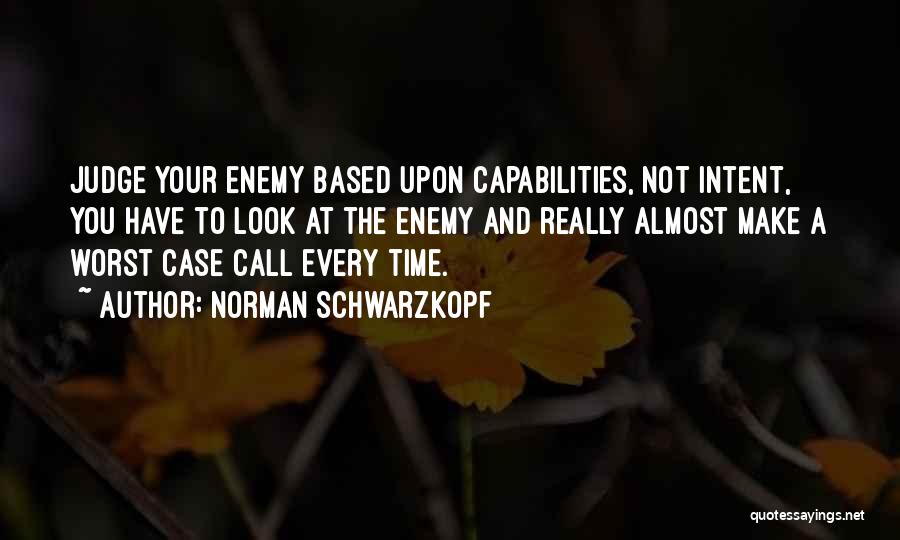 Worst Enemy Quotes By Norman Schwarzkopf