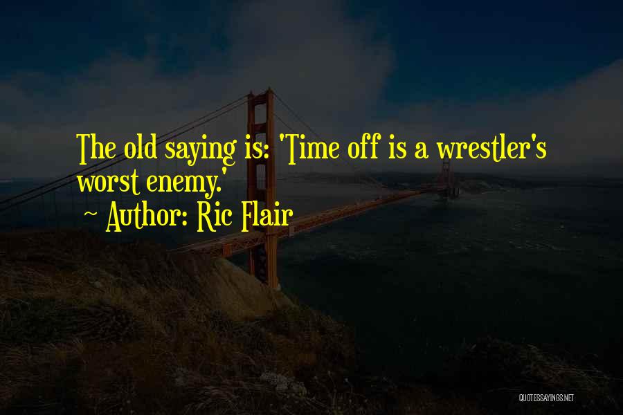 Worst Enemy Quotes By Ric Flair