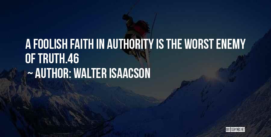 Worst Enemy Quotes By Walter Isaacson