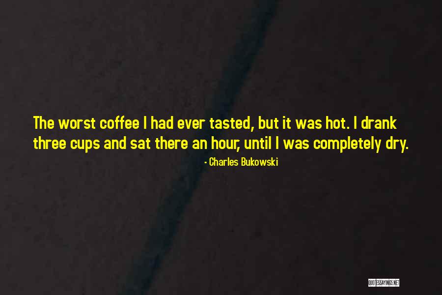 Worst Ever Quotes By Charles Bukowski Worst Ever Quotes By Charles Bukowski