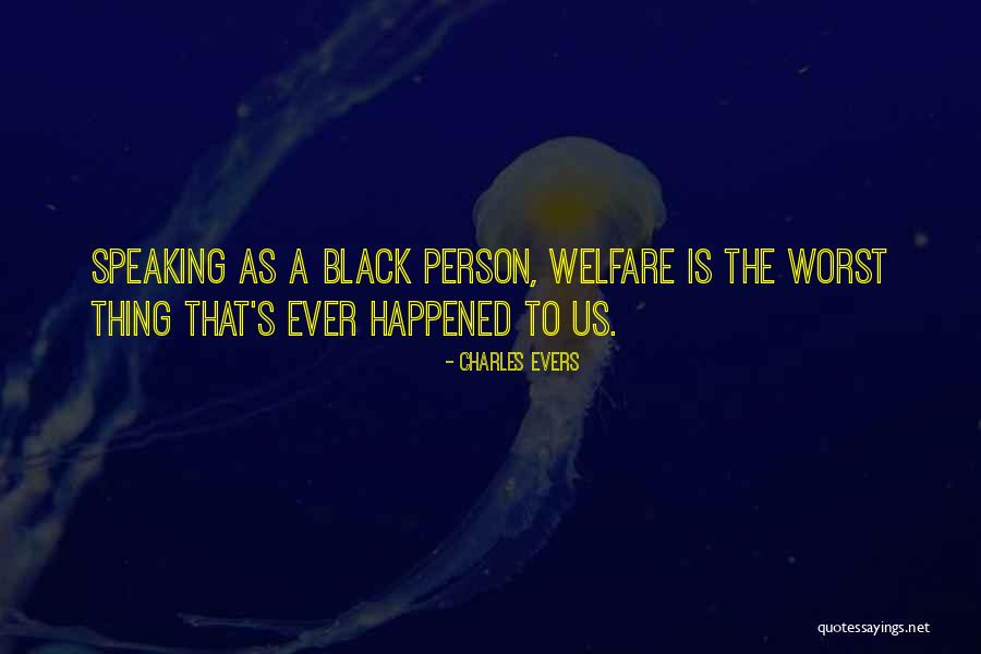 Worst Ever Quotes By Charles Evers Worst Ever Quotes By Charles Evers