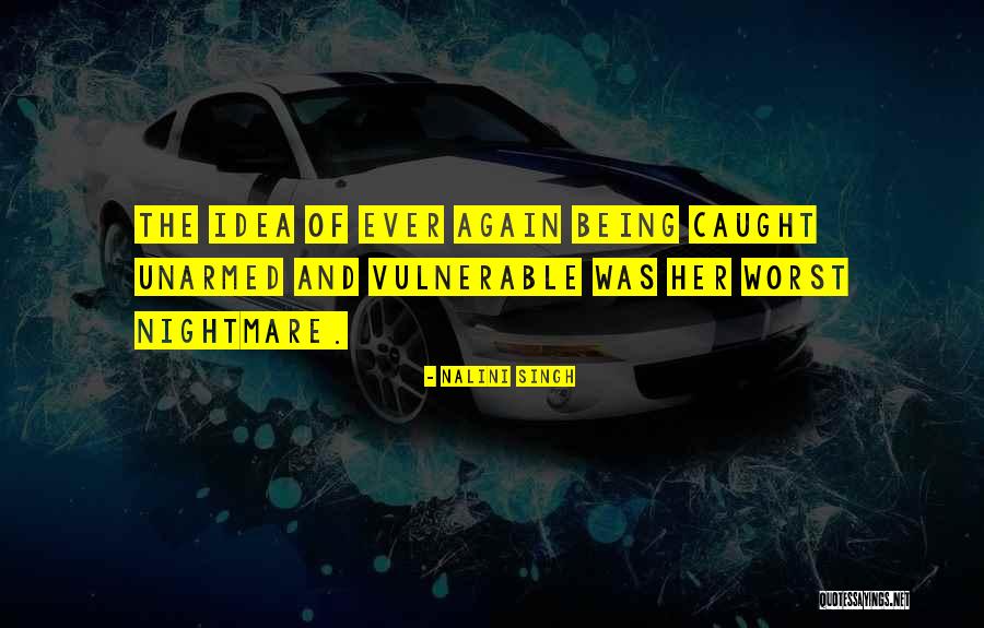 Worst Ever Quotes By Nalini Singh Worst Ever Quotes By Nalini Singh