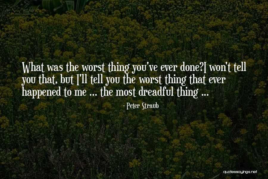 Worst Ever Quotes By Peter Straub Worst Ever Quotes By Peter Straub