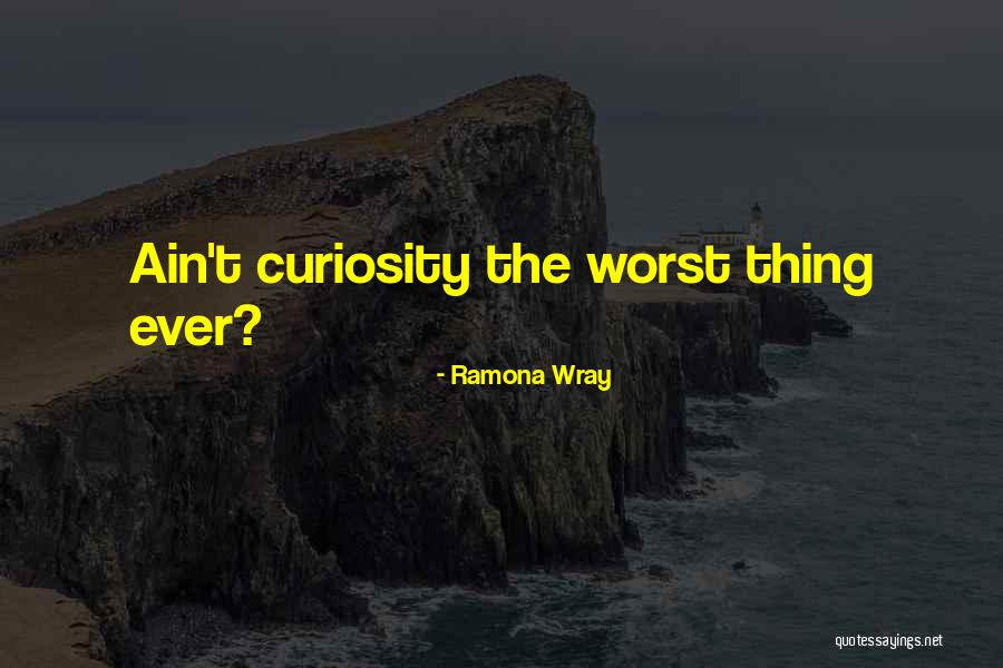 Worst Ever Quotes By Ramona Wray Worst Ever Quotes By Ramona Wray