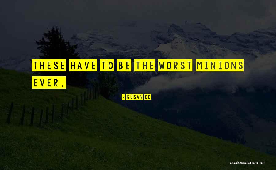Worst Ever Quotes By Susan Ee Worst Ever Quotes By Susan Ee