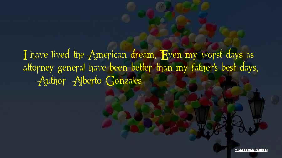 Worst Father Quotes By Alberto Gonzales