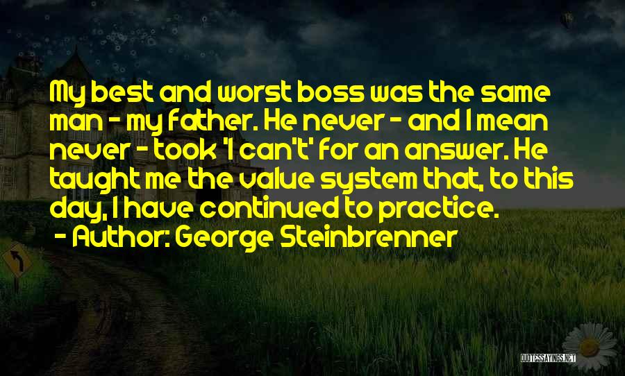 Worst Father Quotes By George Steinbrenner