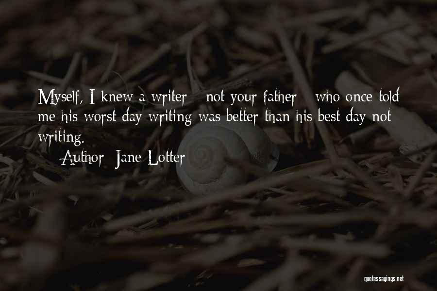 Worst Father Quotes By Jane Lotter