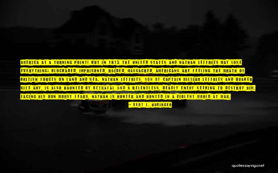 Worst Feeling In The World Quotes By Bert J. Hubinger Worst Feeling In The World Quotes By Bert J. Hubinger