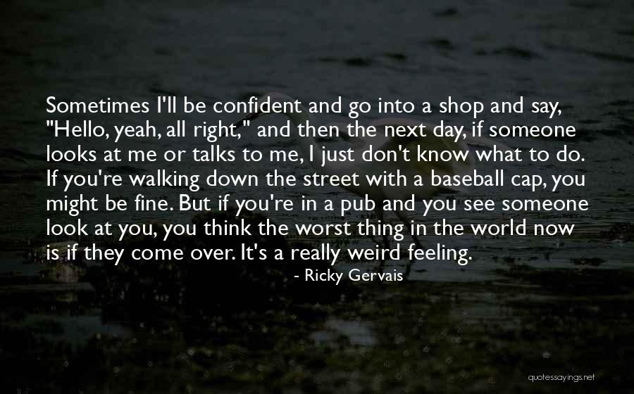 Worst Feeling In The World Quotes By Ricky Gervais Worst Feeling In The World Quotes By Ricky Gervais