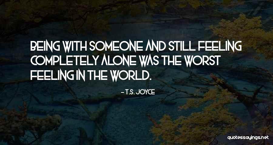 Worst Feeling In The World Quotes By T.S. Joyce Worst Feeling In The World Quotes By T.S. Joyce