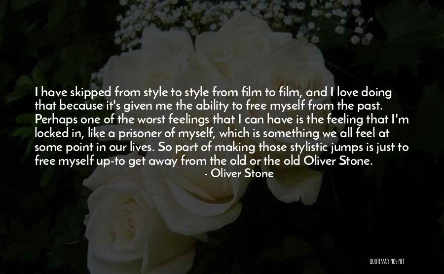 Worst Feeling Of Love Quotes By Oliver Stone Worst Feeling Of Love Quotes By Oliver Stone