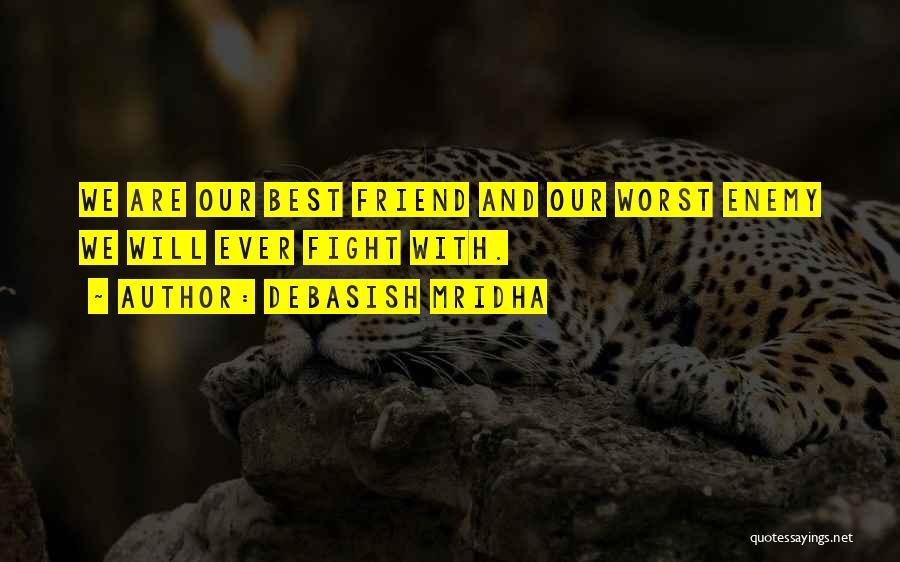 Worst Friend Ever Quotes By Debasish Mridha