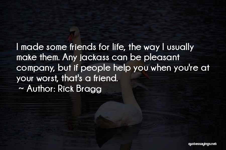 Worst Friend Ever Quotes By Rick Bragg