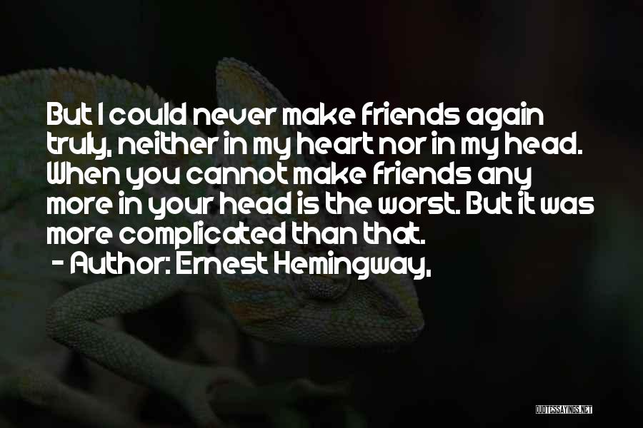 Worst Friends Quotes By Ernest Hemingway,