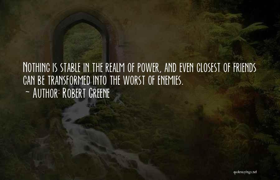Worst Friends Quotes By Robert Greene