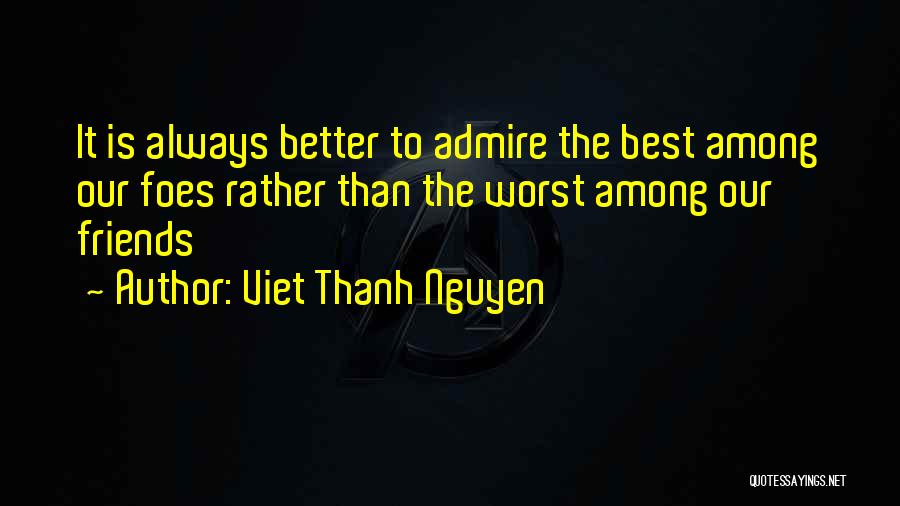 Worst Friends Quotes By Viet Thanh Nguyen