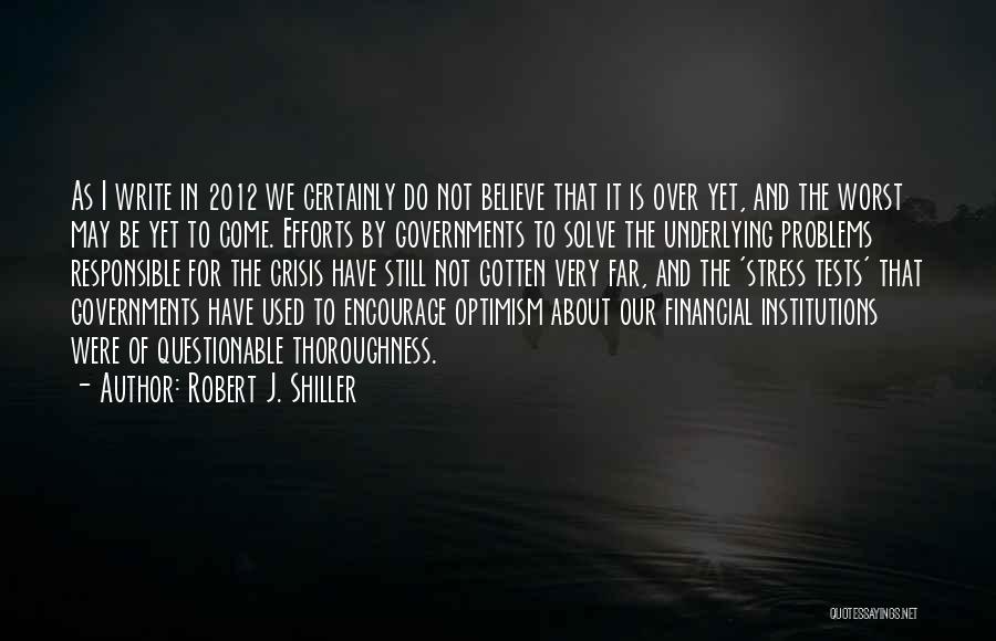 Worst Is Yet To Come Quotes By Robert J. Shiller