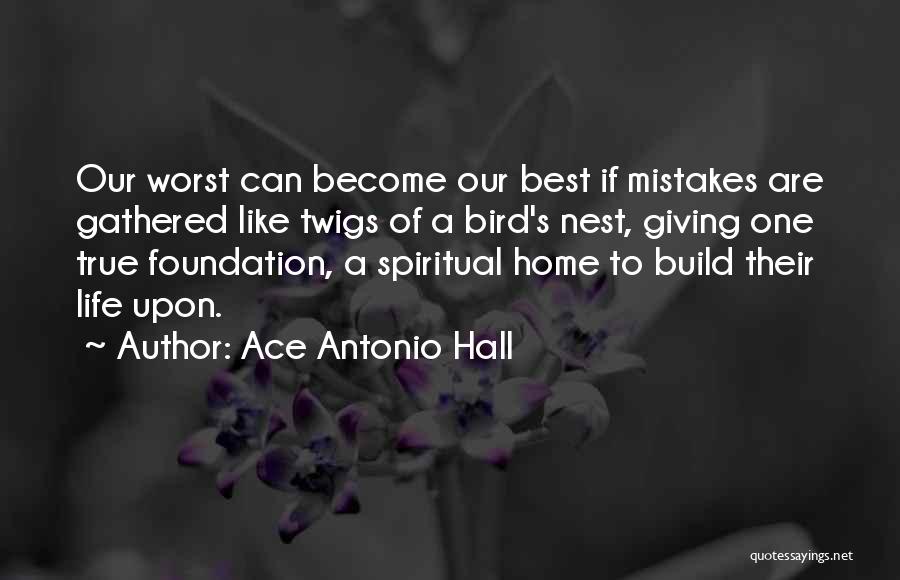 Worst Life Quotes By Ace Antonio Hall