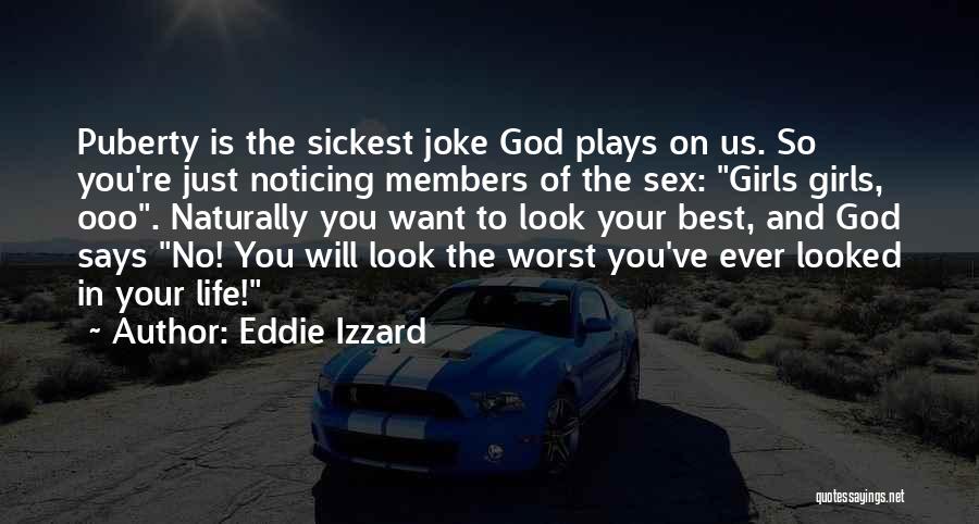 Worst Life Quotes By Eddie Izzard