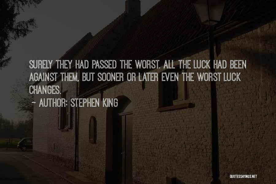 Worst Luck Ever Quotes By Stephen King