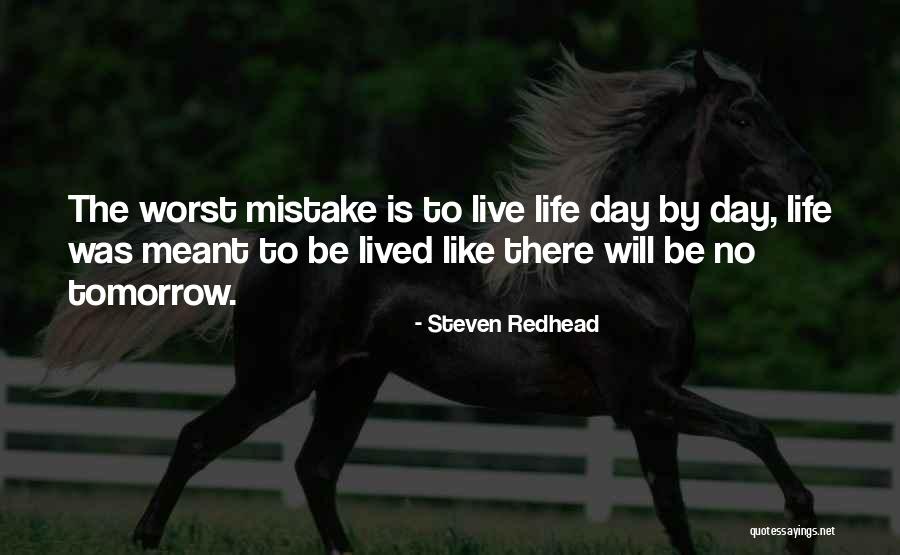 Worst Mistake Of My Life Quotes By Steven Redhead Worst Mistake Of My Life Quotes By Steven Redhead
