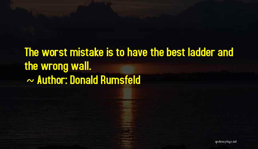 Worst Mistake Quotes By Donald Rumsfeld