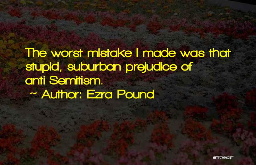 Worst Mistake Quotes By Ezra Pound