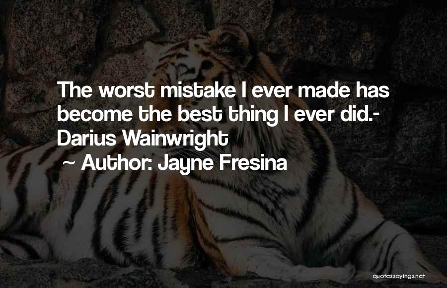 Worst Mistake Quotes By Jayne Fresina