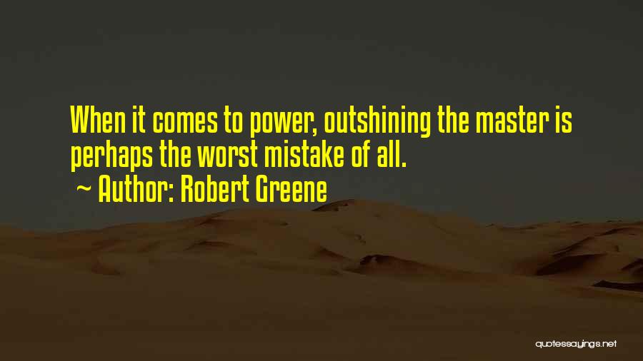 Worst Mistake Quotes By Robert Greene