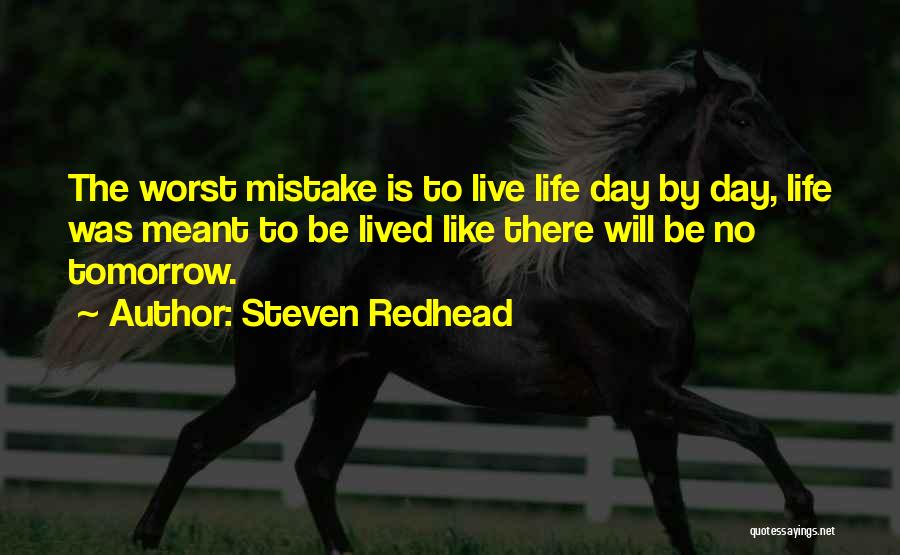 Worst Mistake Quotes By Steven Redhead