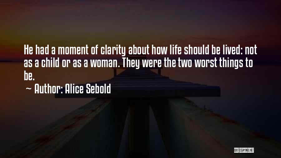 Worst Moment Of Life Quotes By Alice Sebold