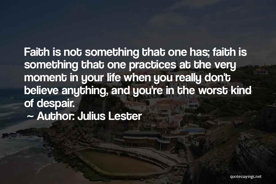 Worst Moment Of Life Quotes By Julius Lester