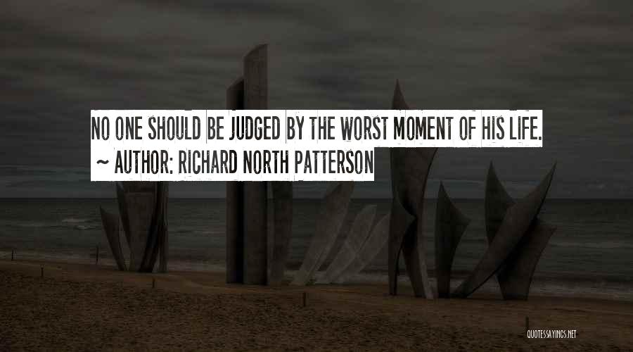 Worst Moment Of Life Quotes By Richard North Patterson